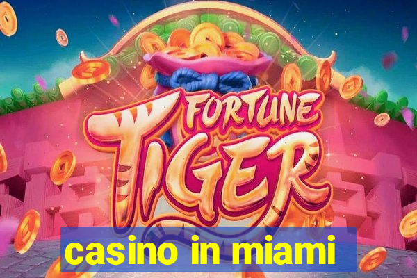 casino in miami